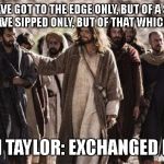 Apostles | “I SEEM TO HAVE GOT TO THE EDGE ONLY, BUT OF A SEA WHICH IS BOUNDLESS, TO HAVE SIPPED ONLY, BUT OF THAT WHICH FULLY SATISFIES”; -J. HUDSON TAYLOR: EXCHANGED LIFE (1869) | image tagged in apostles | made w/ Imgflip meme maker