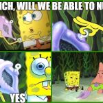 Spongebob Conch Shell | CONCH, WILL WE BE ABLE TO NUT? YES | image tagged in spongebob conch shell | made w/ Imgflip meme maker
