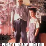 Slingblade | RECKON YALL CALLING ME BOUT; WHAT THIS BOY DONE DID AGAIN!  I DON'T RIGHTLY KNOW WHAT HE DONE DID | image tagged in slingblade | made w/ Imgflip meme maker