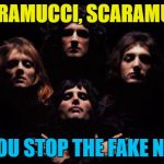 Who will do Anthony Scaramucci on Saturday Night Live? | SCARAMUCCI, SCARAMUCCI; WILL YOU STOP THE FAKE NEWSY? | image tagged in bohemian rhapsody,memes,anthony scaramucci,politics,fake news,music | made w/ Imgflip meme maker