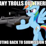 I saw this happen to two of Octavia_Melody's latest memes | ANY TROLLS OUT THERE; DOWNVOTING BACK TO SUBMISSION STATUS? | image tagged in gunning rainbow dash,memes,trolls,downvote | made w/ Imgflip meme maker