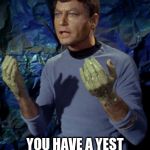 Bones McCoy | YES I KNOW; YOU HAVE A YEST INFECTION | image tagged in bones mccoy | made w/ Imgflip meme maker