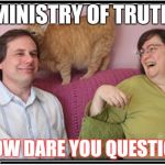 Snopes progressive ministry of TRUTH | MINISTRY OF TRUTH; HOW DARE YOU QUESTION | image tagged in snopes snoped | made w/ Imgflip meme maker