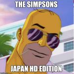 Homer HD | THE SIMPSONS; JAPAN HD EDITION | image tagged in homer hd | made w/ Imgflip meme maker