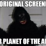 planet of the apes | THE ORIGINAL SCREENPLAY; FOR PLANET OF THE APES | image tagged in planet of the apes | made w/ Imgflip meme maker
