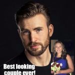 Chris Evans | Best looking couple ever! | image tagged in chris evans | made w/ Imgflip meme maker