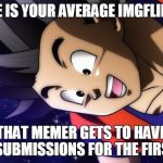 I get to have three of them again... yay! | HERE IS YOUR AVERAGE IMGFLIPPER; WHEN THAT MEMER GETS TO HAVE THREE DAILY SUBMISSIONS FOR THE FIRST TIME | image tagged in happy goku,memes,imgflip,imgflip users,three submissions,polishedrussian | made w/ Imgflip meme maker