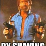 Chuck Norris2 | CHUCK NORRIS ONCE CUT HIS KNIFE; BY SHAVING WITH IT. | image tagged in chuck norris2 | made w/ Imgflip meme maker