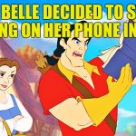 When you want to read in peace | WHY BELLE DECIDED TO START READING ON HER PHONE INSTEAD | image tagged in wtf am i reading | made w/ Imgflip meme maker