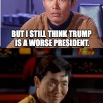 Nobody ever accused Sulu of being logical, or smart for that matter. | FDR LOCKED MY FAMILY IN AN INTERNMENT CAMP, BUT I STILL THINK TRUMP IS A WORSE PRESIDENT. YOU DON'T HAVE TO USE LOGIC WHEN YOU ARE A DEMOCRAT. | image tagged in 2017,us military,transgender,ban,president trump | made w/ Imgflip meme maker