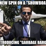mooch | A NEW SPIN ON A "SHOWBOAT"; INTRODUCING "GARBAGE BARGE" | image tagged in mooch | made w/ Imgflip meme maker