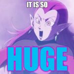 Her irl | IT IS SO; HUGE | image tagged in cocotte dragon ball super,memes,huge | made w/ Imgflip meme maker
