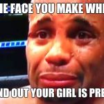 Elma Delgado-Diaz | THE FACE YOU MAKE WHEN; YOU FIND OUT YOUR GIRL IS PREGNANT | image tagged in elma delgado-diaz | made w/ Imgflip meme maker