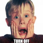 Home Alone Scream | WHEN YOUR PARENTS; TURN OFF THE INTERNET | image tagged in home alone scream | made w/ Imgflip meme maker
