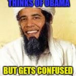 Osabama | WHEN A REPUBLICAN THINKS OF OBAMA; BUT GETS CONFUSED WITH OSAMA | image tagged in memes,osabama | made w/ Imgflip meme maker
