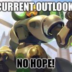 NEW TEMPLATE! Hope you like! :) | CURRENT OUTLOOK:; NO HOPE! | image tagged in current outlook - overwatch,memes,orisa | made w/ Imgflip meme maker
