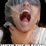 SHOW YOUR SUPPORT FOR HILLARY BY DOING THE PLASTIC BAG CHALLENGE | SHOW YOUR SUPPORT FOR LIBERAL RESISTANCE; WITH THE PLASTIC BAG CHALLENGE | image tagged in show your support for hillary by doing the plastic bag challenge | made w/ Imgflip meme maker