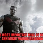 Colossus says.... | COFFEE IS MOST IMPORTANT MEAL OF DAY.  GOOD FOR MIND.  CNN MIGHT WANNA BRAINWASH YOURS. | image tagged in role model colossus,memes,funny,funny memes,dank memes | made w/ Imgflip meme maker