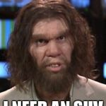 Caveman | I NEED AN SUV | image tagged in caveman | made w/ Imgflip meme maker