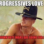 apocolypse | ♡☆PROGRESSIVES LOVE ME☆♡; LOOKS LIKE THE DOWN VOTE WARS ARE GOING FOR ANOTHER TOUR | image tagged in apocolypse | made w/ Imgflip meme maker