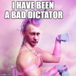 Putin sanctions | I HAVE BEEN A BAD DICTATOR | image tagged in unicorn putin man,photoshop,make america great again,that face tho,putin | made w/ Imgflip meme maker