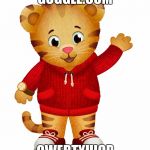 Daniel Tiger | GOGGLE.COM; QWERTYUIOP | image tagged in daniel tiger | made w/ Imgflip meme maker