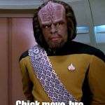 Worf | Chick move, bro... | image tagged in worf | made w/ Imgflip meme maker