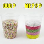 OCD ?  ME ??? | OCD ?          ME ? ? ? | image tagged in sprinkles in layers,ocd,memes | made w/ Imgflip meme maker