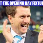 Ince | LOOKING AT THE OPENING DAY FIXTURES BE LIKE; #BIGDAN© | image tagged in ince | made w/ Imgflip meme maker