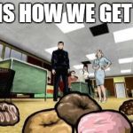 Archer donuts  | THIS IS HOW WE GET ANTS | image tagged in archer donuts | made w/ Imgflip meme maker