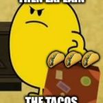 Weird meme comment | THEN EXPLAIN; 🌮🌮🌮; THE TACOS | image tagged in impatient mr happy,memes,comments,tacos | made w/ Imgflip meme maker