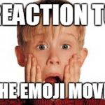 oh no | REACTION TO; THE EMOJI MOVIE | image tagged in oh no | made w/ Imgflip meme maker