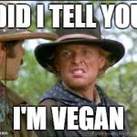 Group text  | DID I TELL YOU I'M VEGAN | image tagged in group text | made w/ Imgflip meme maker