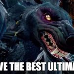 Sudden Realization Sabrewulf | I HAVE THE BEST ULTIMATE? | image tagged in sudden realization sabrewulf | made w/ Imgflip meme maker