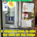 When to take kid's drawings off fridge ... | Since  she's  in  20-life  for  armed  robbery; it  might  be  time  to  take  the  stuff  off  the  fridge | image tagged in kid drawings on fridge 550x710x72dpi,kids,drawings,fridge,memes | made w/ Imgflip meme maker