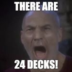 There are four lights | THERE ARE; 24 DECKS! | image tagged in there are four lights | made w/ Imgflip meme maker