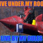 Deadpool | LIVE UNDER MY ROOF; LIVE BY MY RULES | image tagged in deadpool | made w/ Imgflip meme maker