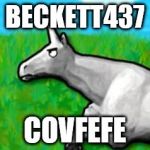 charlie the unicorn | BECKETT437; COVFEFE | image tagged in charlie the unicorn | made w/ Imgflip meme maker