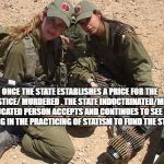 Gun Control in Israel | ONCE THE STATE ESTABLISHES A PRICE FOR THE INJUSTICE/ MURDERED . THE STATE INDOCTRINATED/MEDIA EDUCATED PERSON ACCEPTS AND CONTINUES TO SEE NO WRONG IN THE PRACTICING OF STATISM TO FUND THE STATE | image tagged in gun control in israel | made w/ Imgflip meme maker