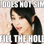 ASIAN WISDOM | ONE DOES NOT SIMPLY; FILL THE HOLE | image tagged in memes,funny,asians do not simply | made w/ Imgflip meme maker