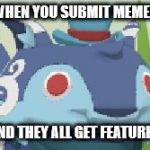 Surprised Blue Lynx | WHEN YOU SUBMIT MEMES; AND THEY ALL GET FEATURED | image tagged in surprised blue lynx | made w/ Imgflip meme maker