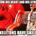 red skeleton | YOU KNOW HIS HEART AND HIS STRUGGLES; HIS SKELETONS HAVE SKELETONS | image tagged in red skeleton | made w/ Imgflip meme maker