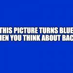 Are you thinking what I'm thinking? | THIS PICTURE TURNS BLUE WHEN YOU THINK ABOUT BACON | image tagged in jeopardy blank,iwanttobebacon,iwanttobebaconcom | made w/ Imgflip meme maker