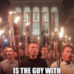 Tiki Torch Nazis | MY BIGGEST CONCERN; IS THE GUY WITH THE MUSTACHE | image tagged in tiki torch nazis | made w/ Imgflip meme maker