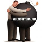 Humanity Embracing & Hugging Bomb - Multiculturalism | MULTICULTURALISM; WILL DESTROY ALL WHO EMBRACE IT | image tagged in multiculturalism,bomb,diversity,hug,white people | made w/ Imgflip meme maker