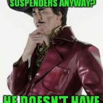 In the wake of the events in Virginia, Slaughterama seems prophetic! | WHY DO NAZI SKINHEADS WEAR RED SUSPENDERS ANYWAY? HE DOESN'T HAVE TO TELL YOU. | image tagged in sleazy p martini,nazis,virginia,gwar,slaughterama,suspenders | made w/ Imgflip meme maker