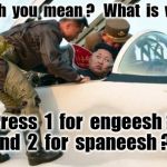 Kim Jong Un | Watch  you  mean ?   What  is  wong. Press  1  for  engeesh ?  
 And  2  for  spaneesh ??? | image tagged in kim jong un | made w/ Imgflip meme maker