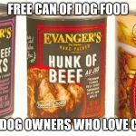 dog food | FREE CAN OF DOG FOOD; FOR ALL DOG OWNERS WHO LOVE COVFEFE! | image tagged in dog food | made w/ Imgflip meme maker