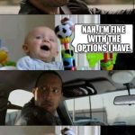 Baby Switching Sides | DID YOU HEAR ABOUT THE NEW TEMPLATE? NAH, I'M FINE WITH THE OPTIONS I HAVE. OKAY!! OKAY!!! I'LL USE IT!! | image tagged in baby switching sides | made w/ Imgflip meme maker