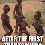 Indians | HUNGER ENDS; AFTER THE FIRST THANKSGIVING | image tagged in indians | made w/ Imgflip meme maker